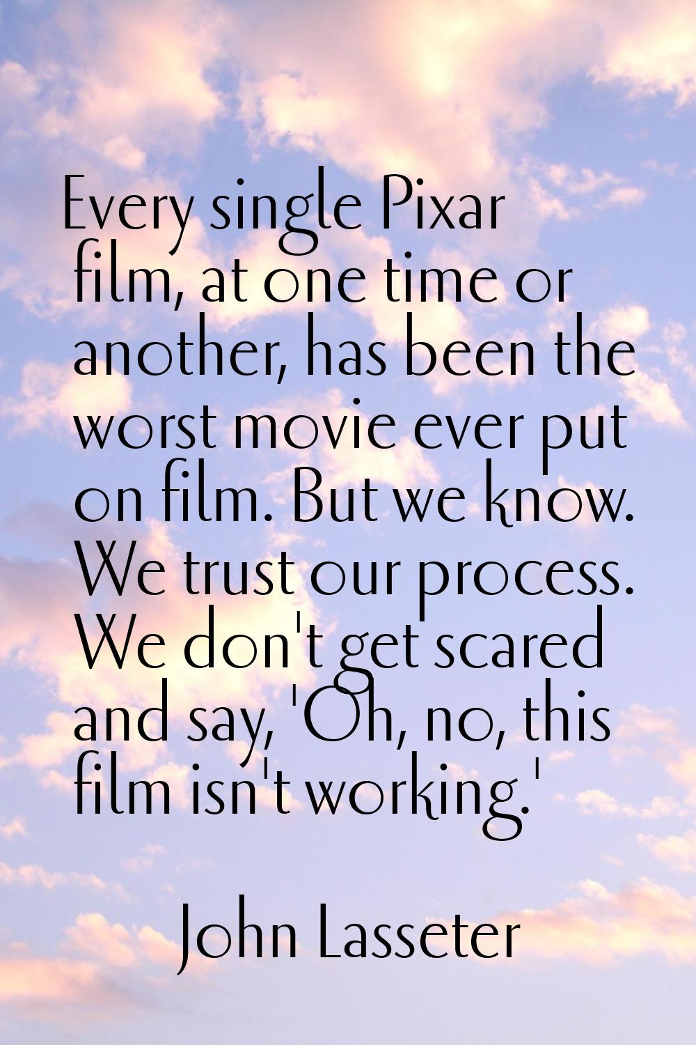 Every single Pixar film, at one time or another, has been the worst movie ever put on film. But we 
