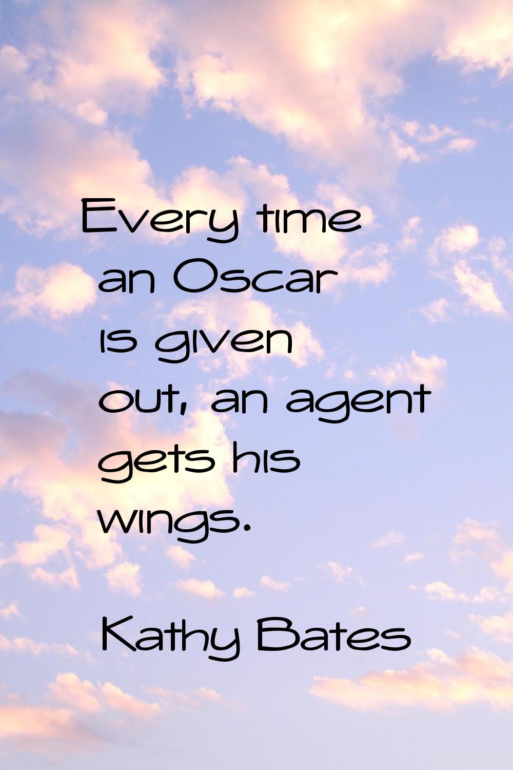 Every time an Oscar is given out, an agent gets his wings.