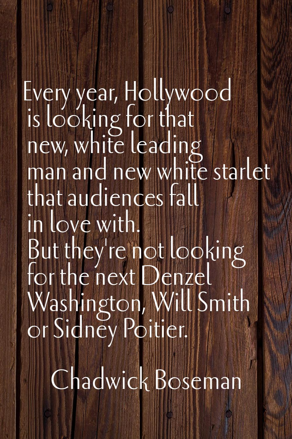 Every year, Hollywood is looking for that new, white leading man and new white starlet that audienc