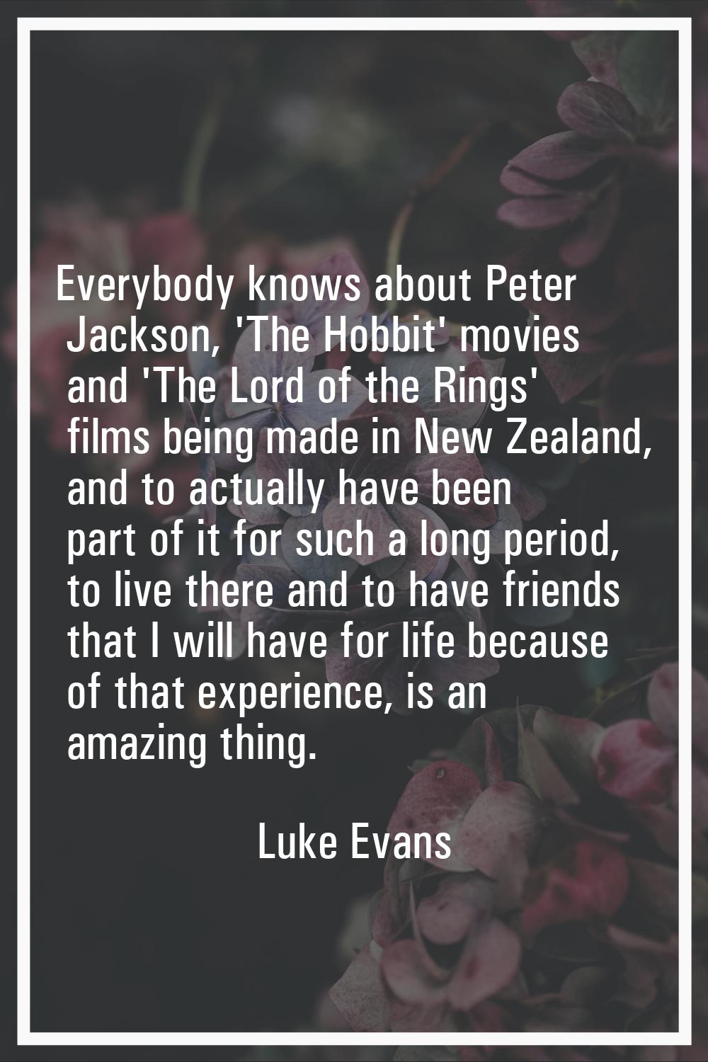 Everybody knows about Peter Jackson, 'The Hobbit' movies and 'The Lord of the Rings' films being ma