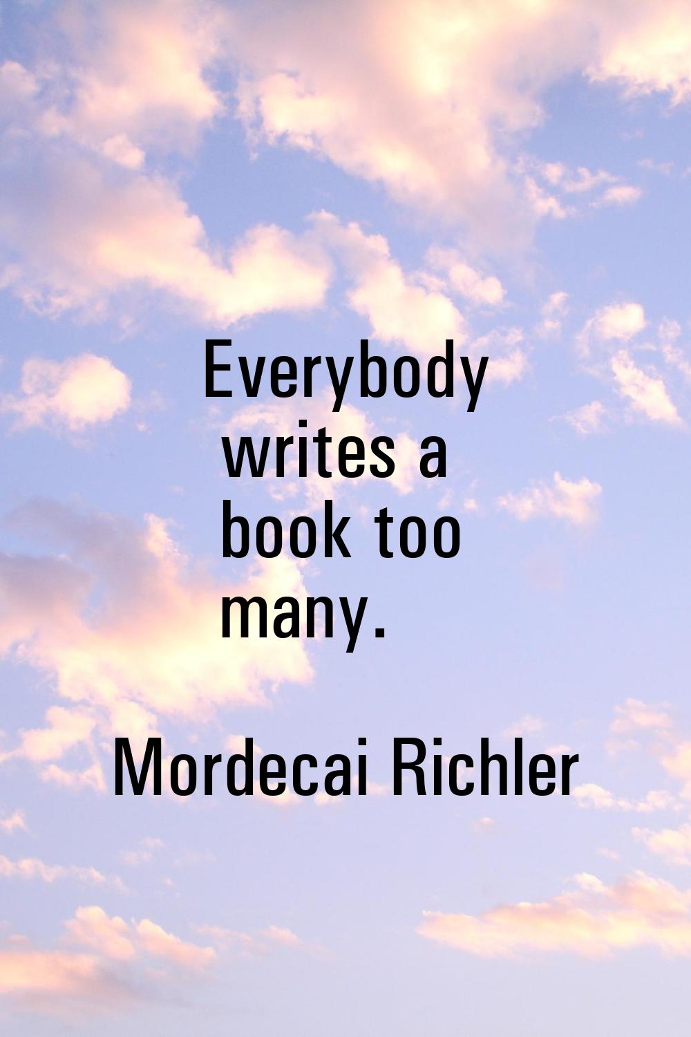 Everybody writes a book too many.