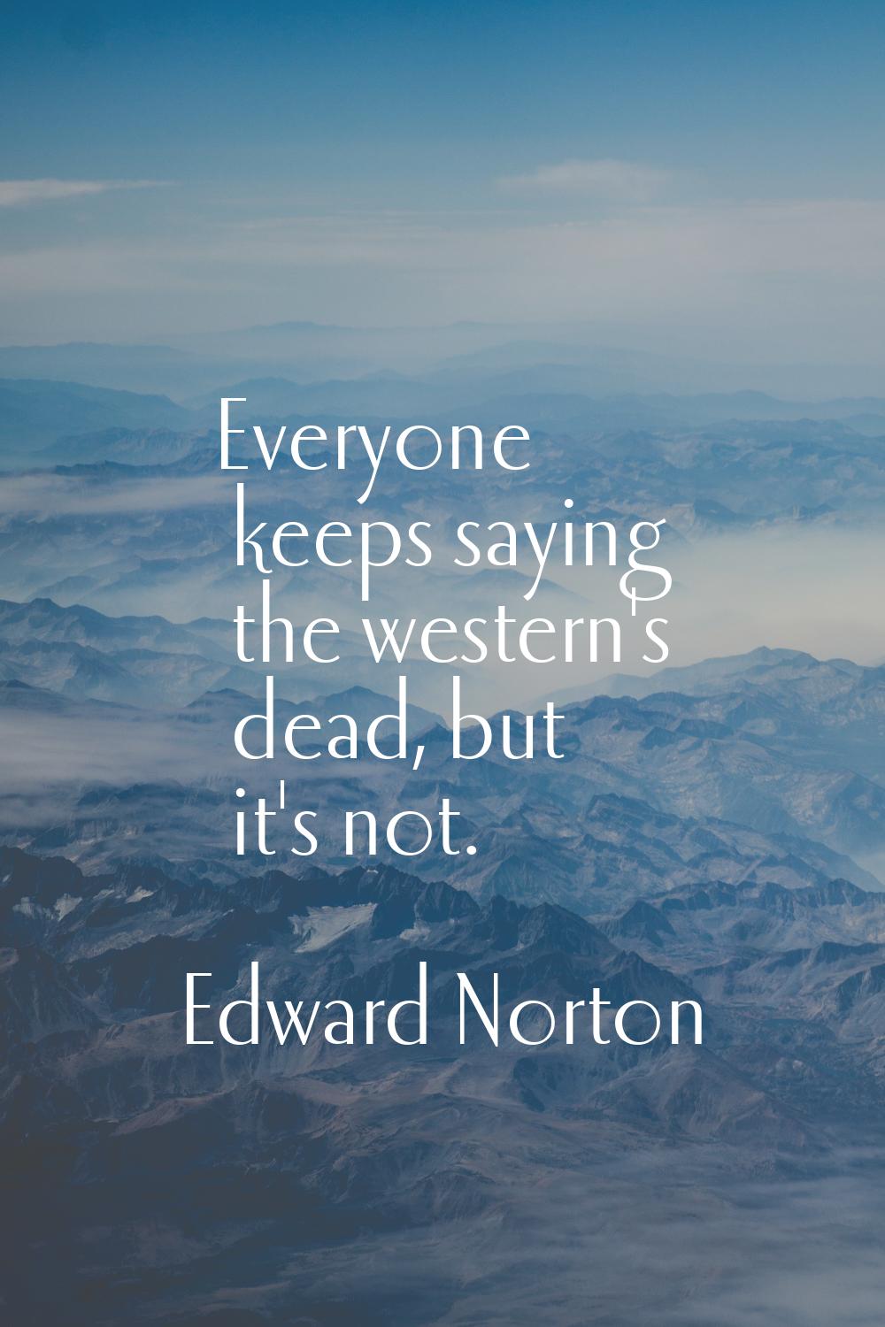 Everyone keeps saying the western's dead, but it's not.