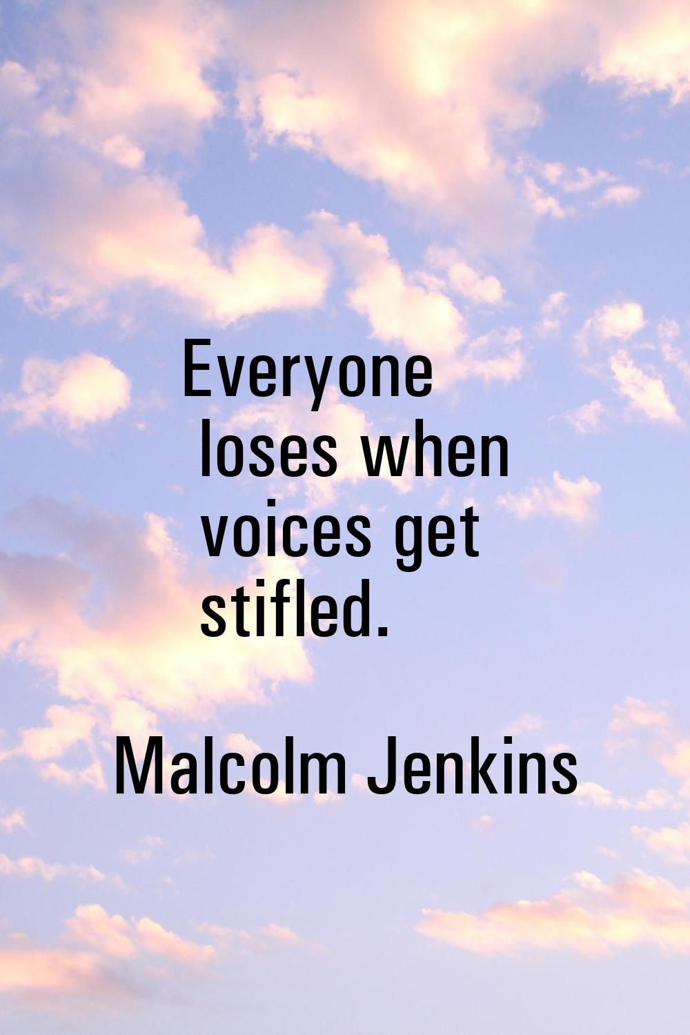 Everyone loses when voices get stifled.