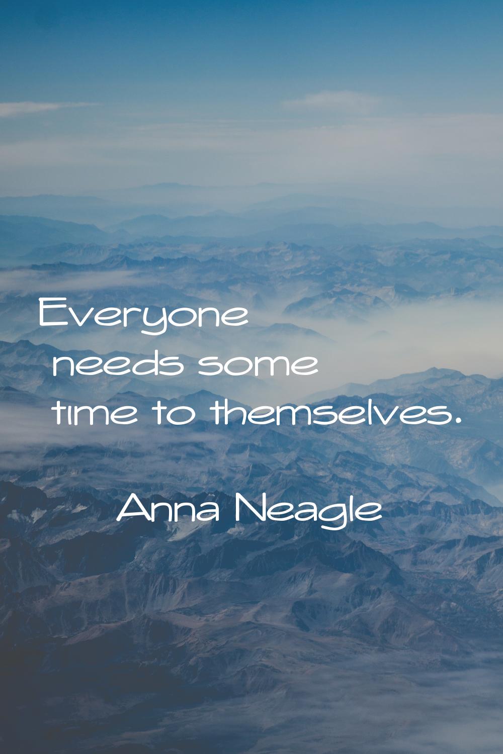 Everyone needs some time to themselves.