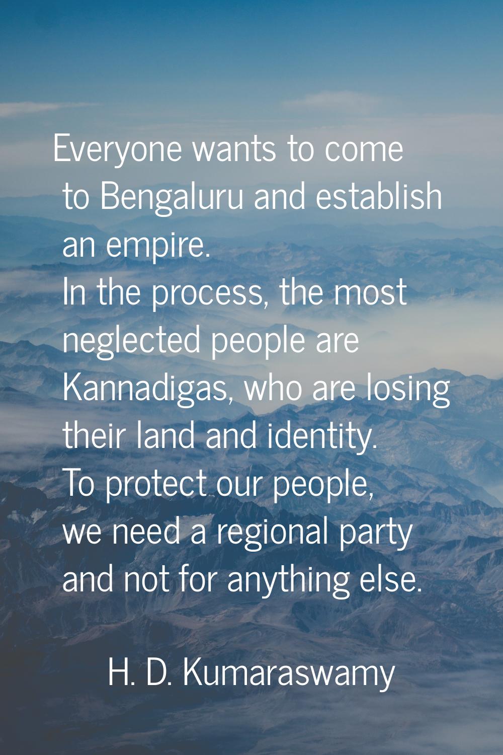 Everyone wants to come to Bengaluru and establish an empire. In the process, the most neglected peo