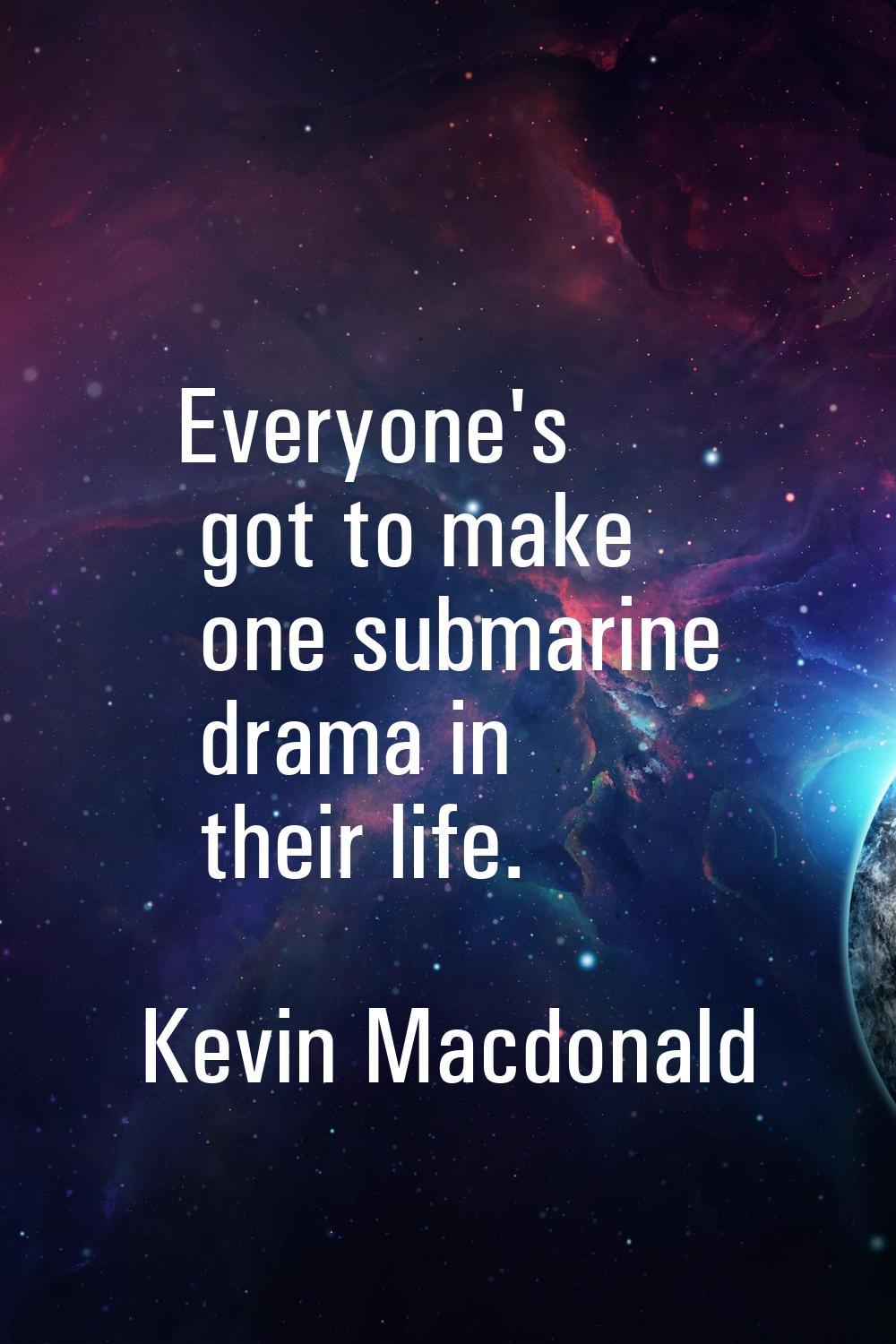 Everyone's got to make one submarine drama in their life.