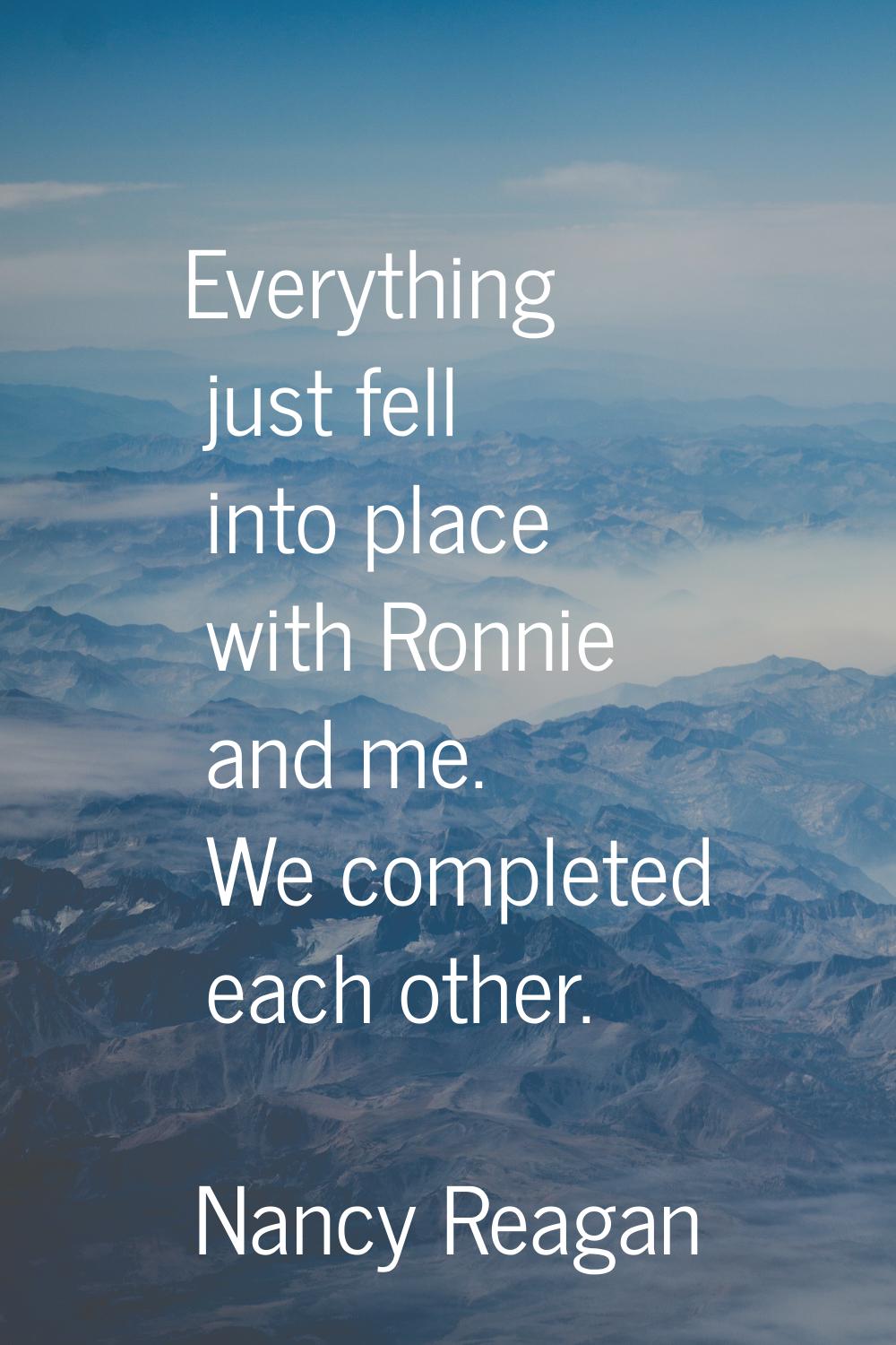 Everything just fell into place with Ronnie and me. We completed each other.
