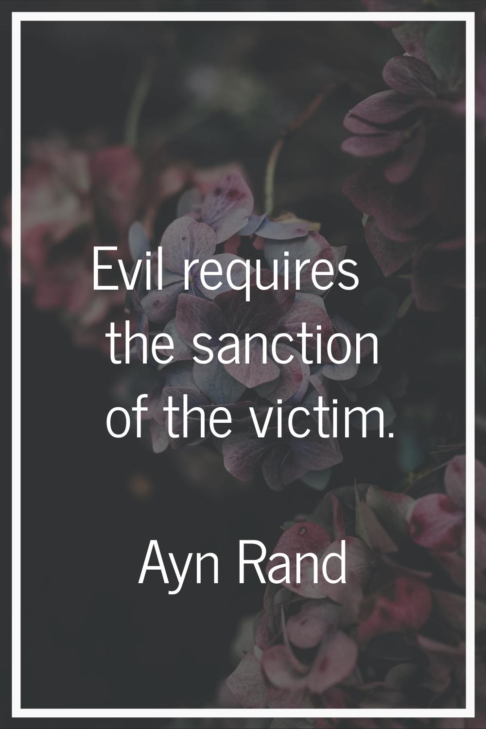 Evil requires the sanction of the victim.