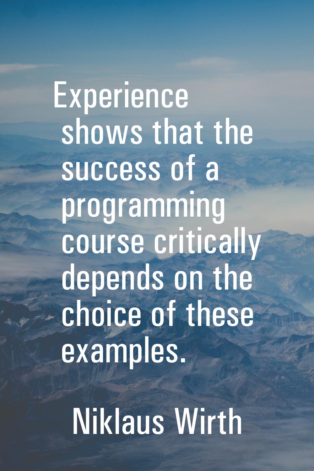 Experience shows that the success of a programming course critically depends on the choice of these