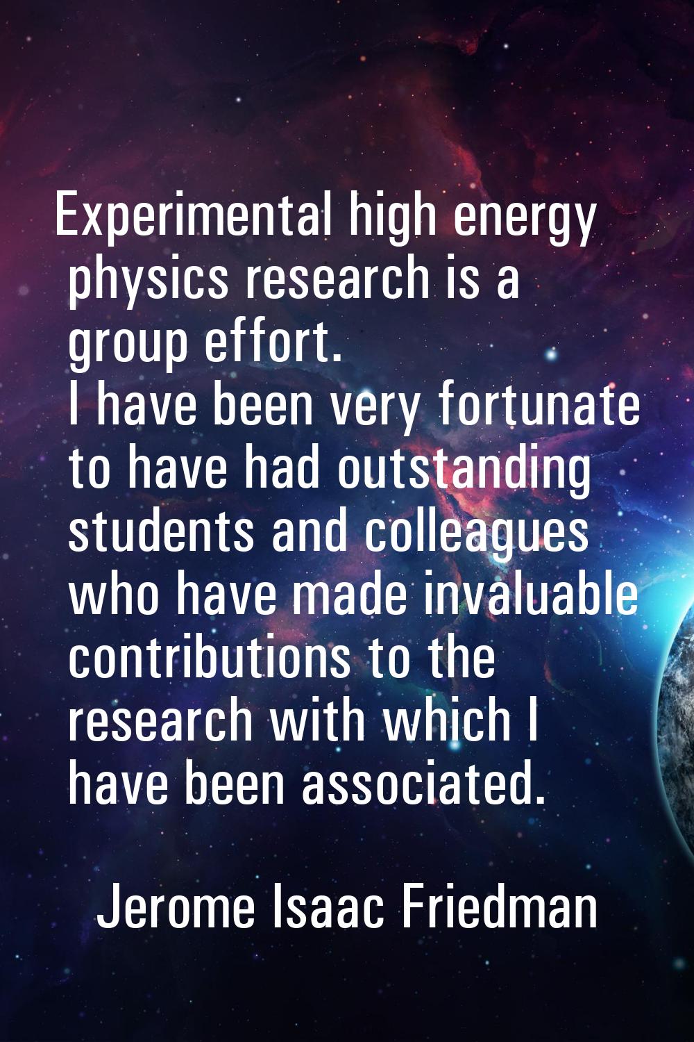 Experimental high energy physics research is a group effort. I have been very fortunate to have had