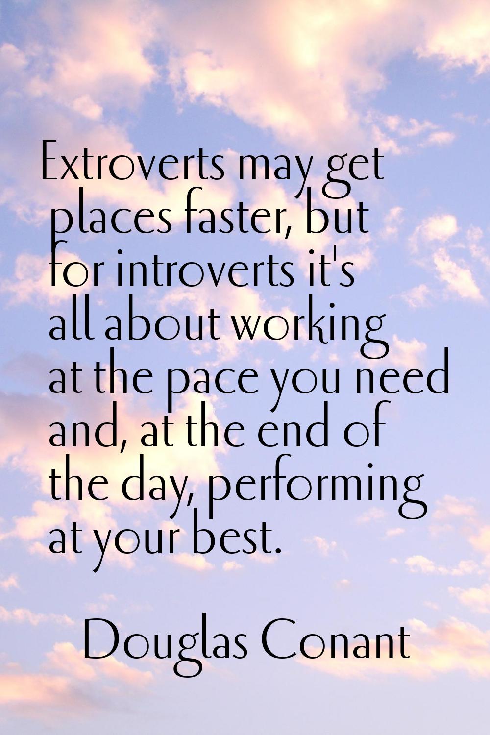 Extroverts may get places faster, but for introverts it's all about working at the pace you need an
