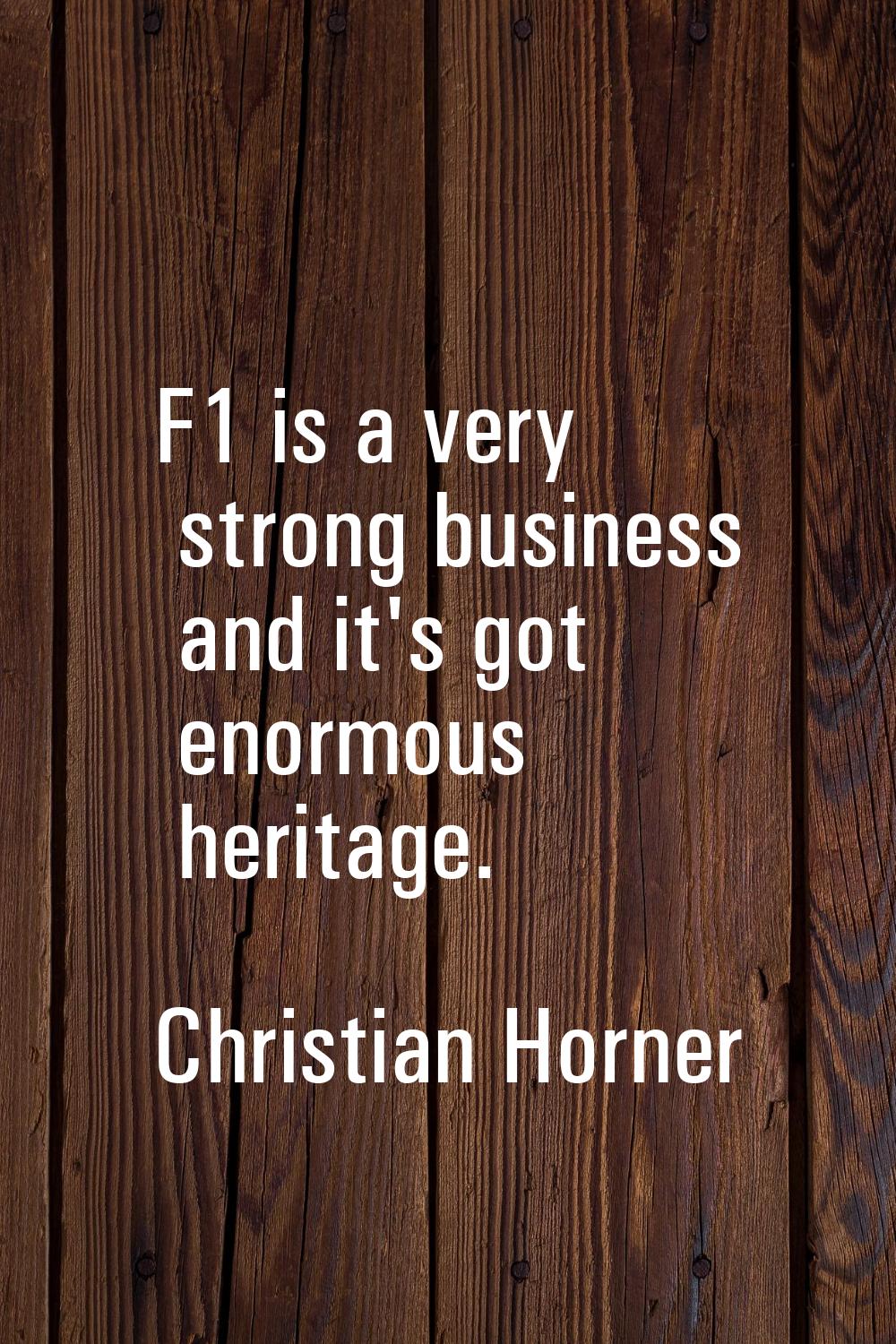 F1 is a very strong business and it's got enormous heritage.