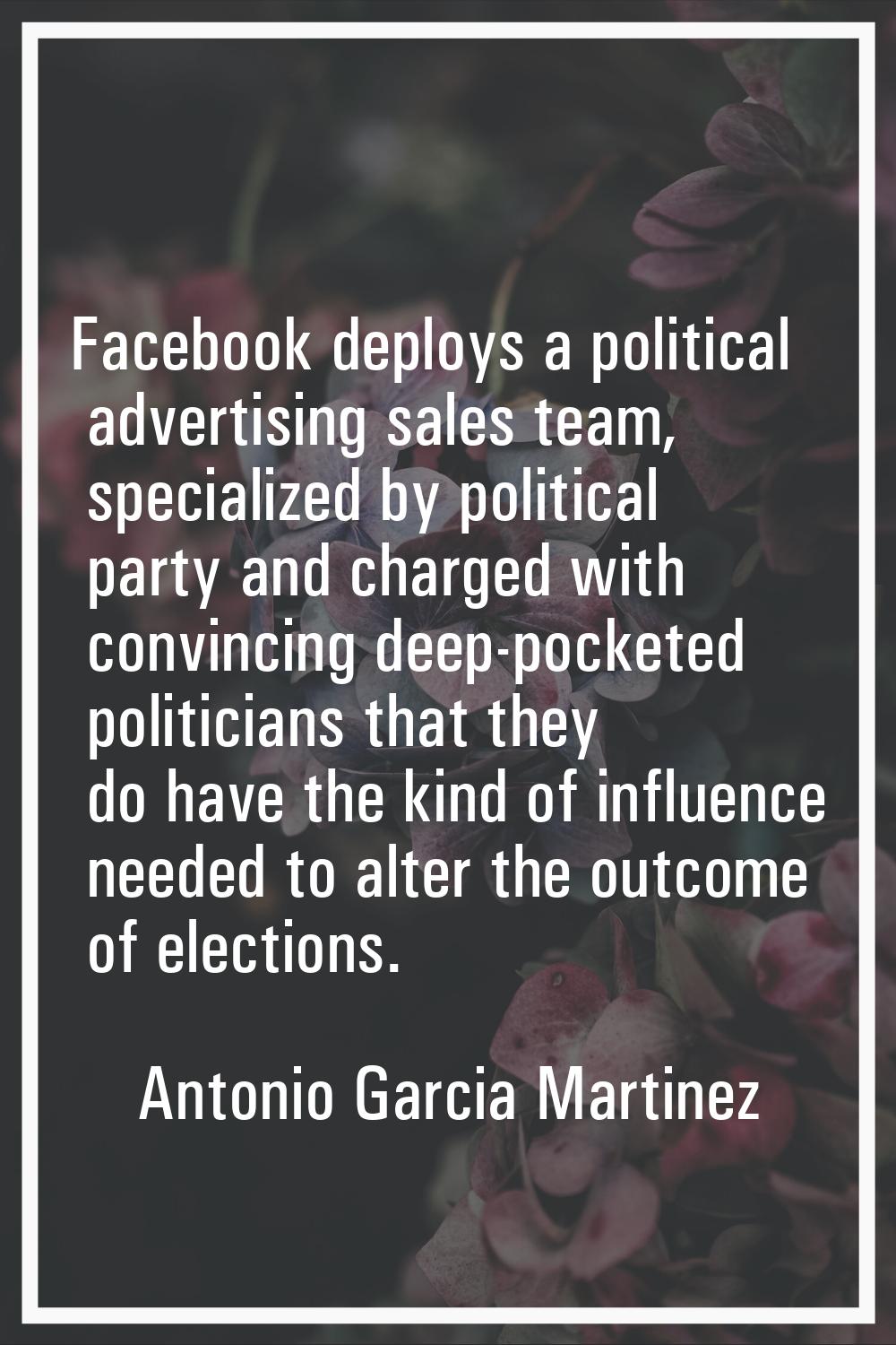 Facebook deploys a political advertising sales team, specialized by political party and charged wit