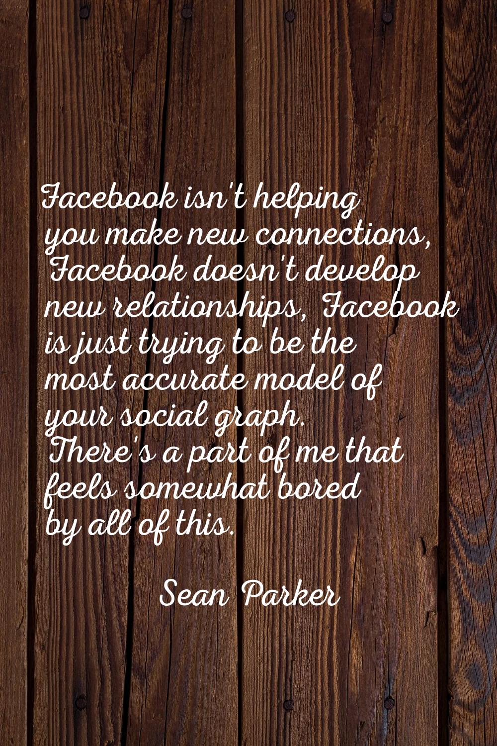 Facebook isn't helping you make new connections, Facebook doesn't develop new relationships, Facebo