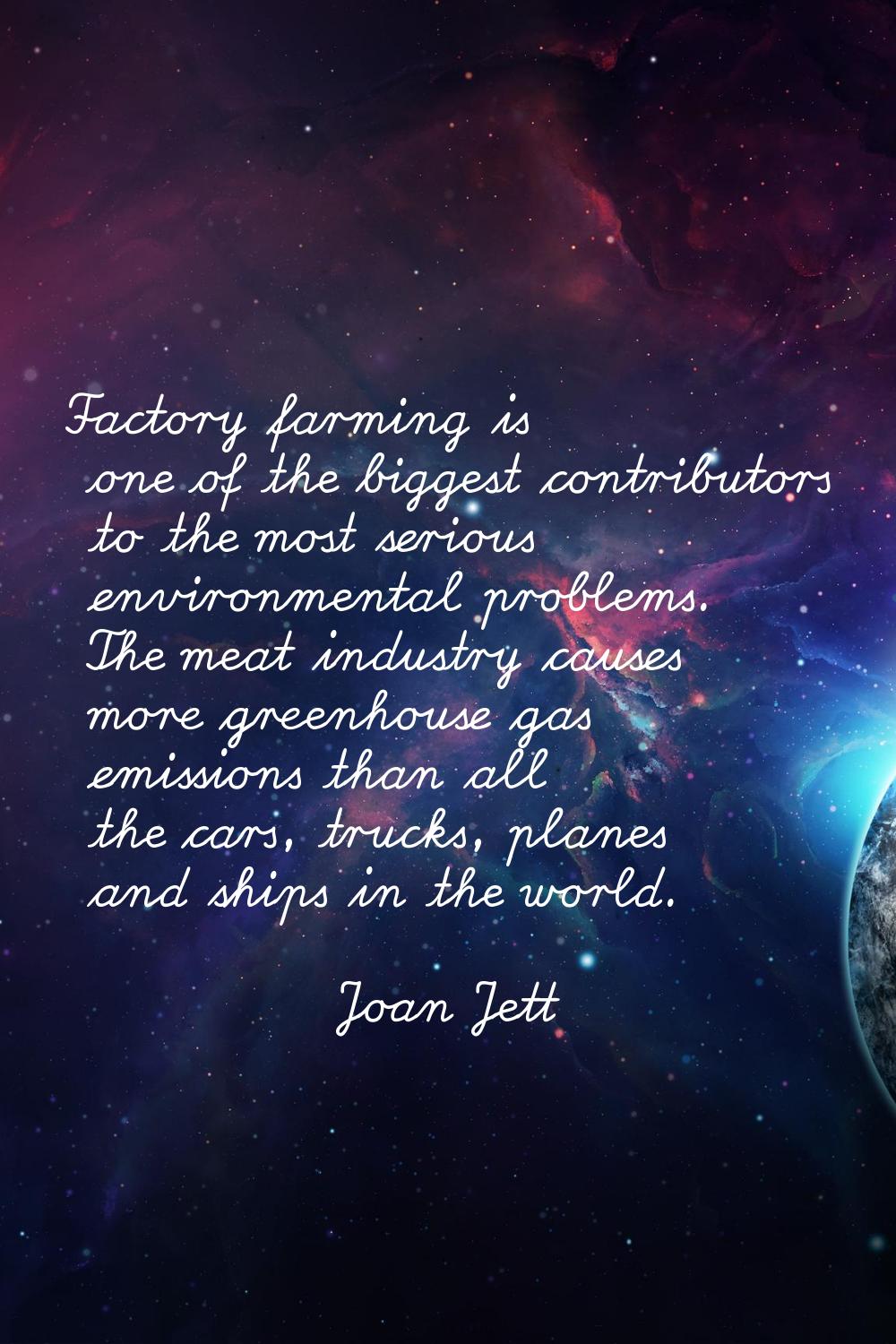 Factory farming is one of the biggest contributors to the most serious environmental problems. The 
