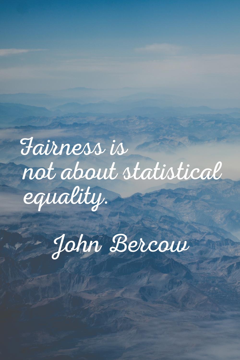 Fairness is not about statistical equality.