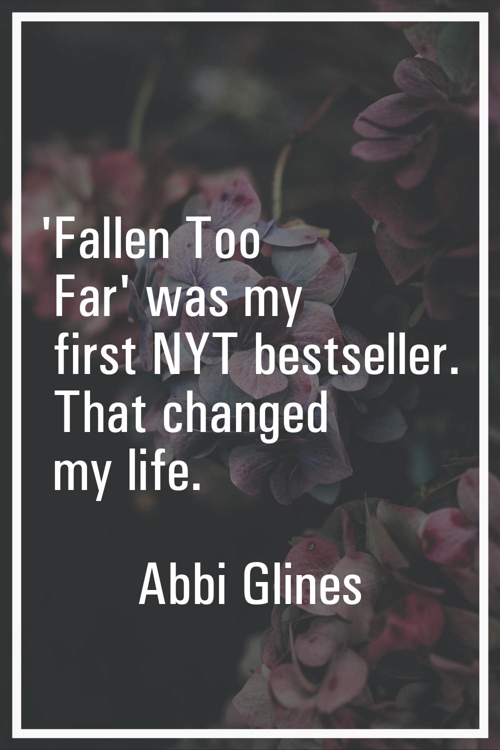 'Fallen Too Far' was my first NYT bestseller. That changed my life.