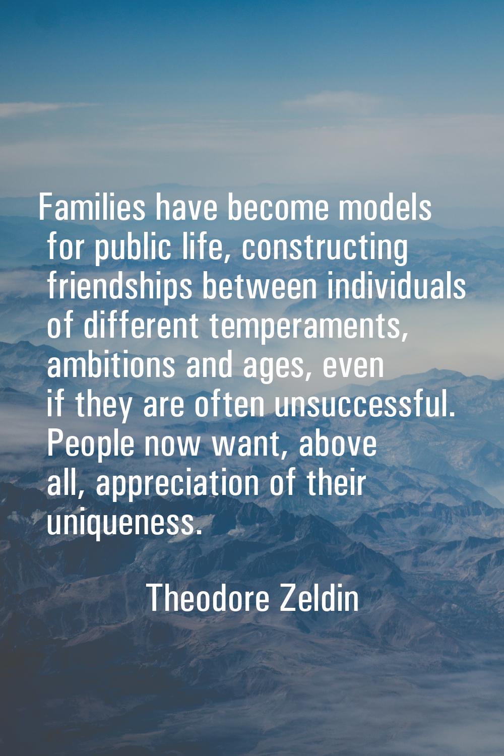 Families have become models for public life, constructing friendships between individuals of differ
