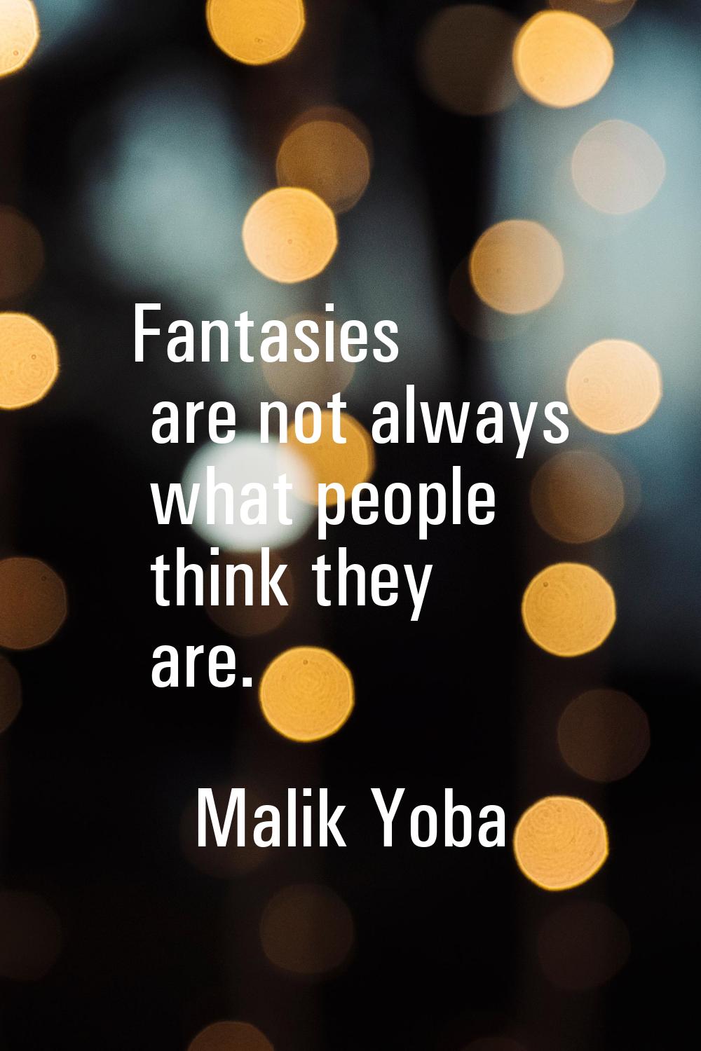 Fantasies are not always what people think they are.