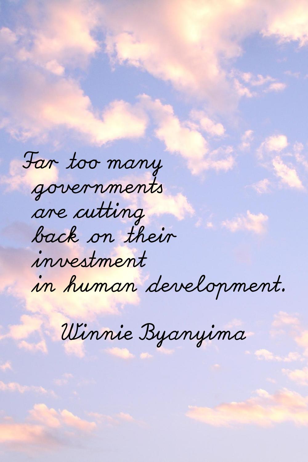 Far too many governments are cutting back on their investment in human development.
