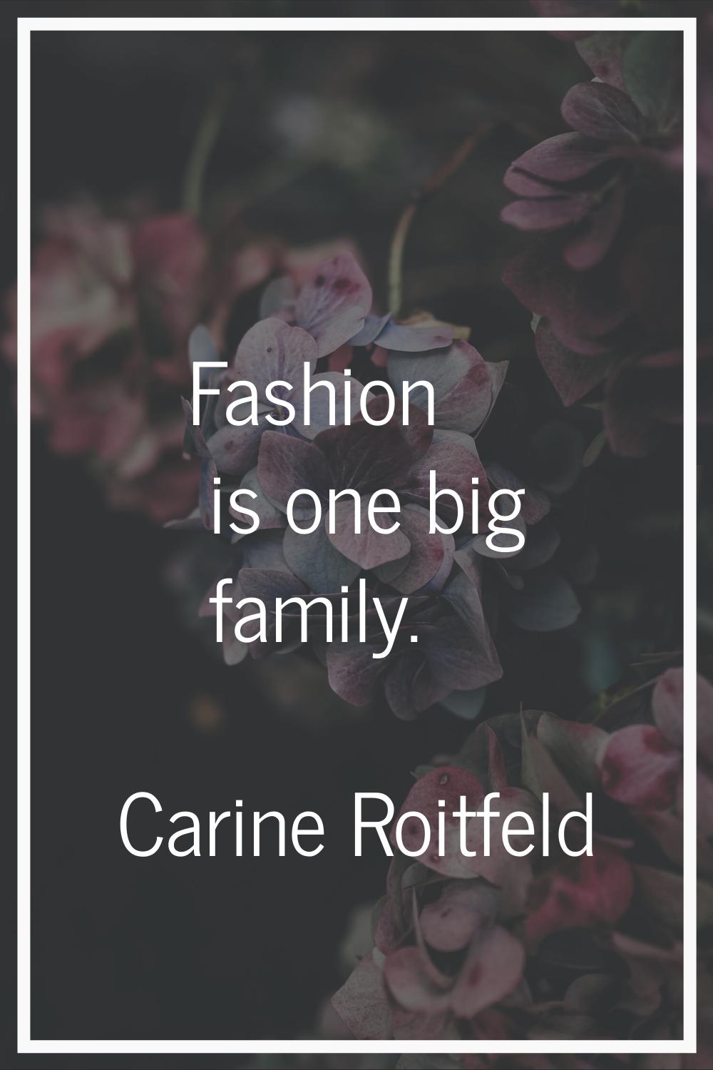 Fashion is one big family.