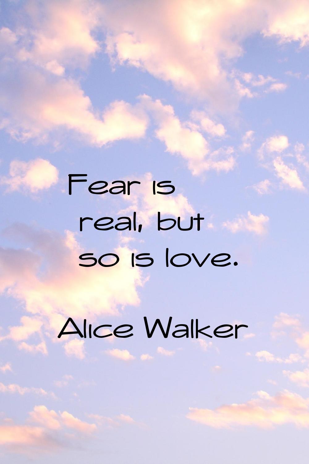 Fear is real, but so is love.