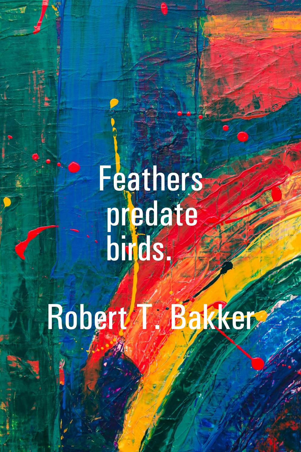 Feathers predate birds.