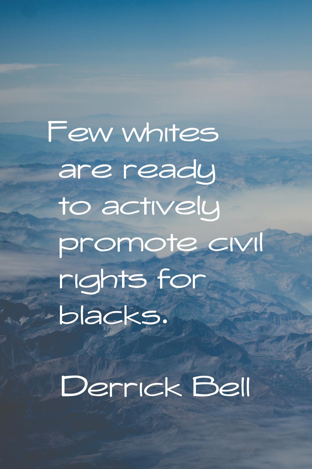 Few whites are ready to actively promote civil rights for blacks.
