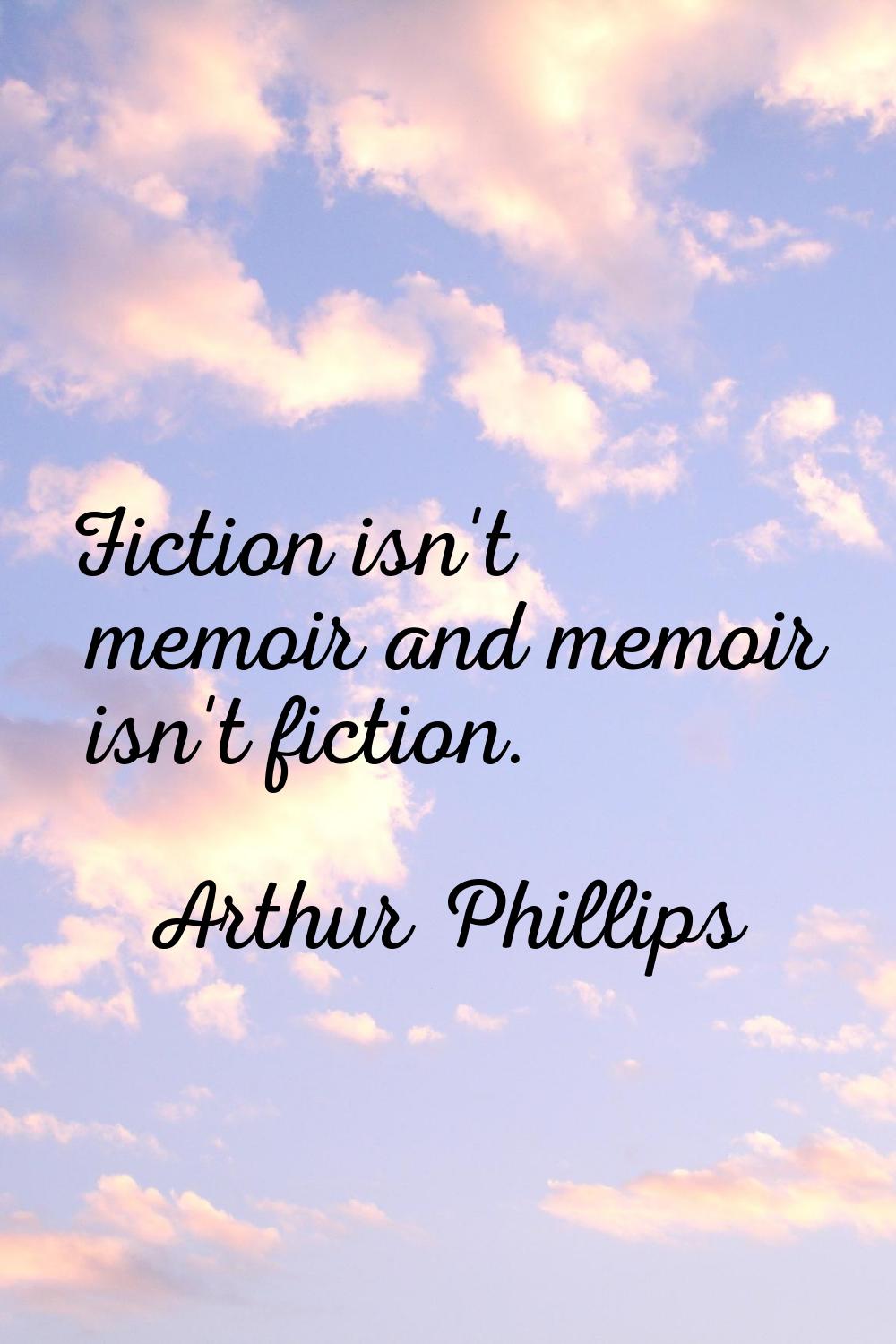 Fiction isn't memoir and memoir isn't fiction.