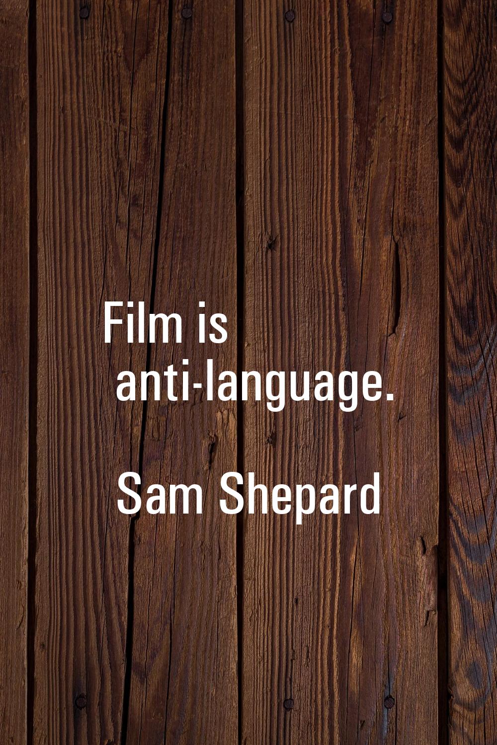 Film is anti-language.