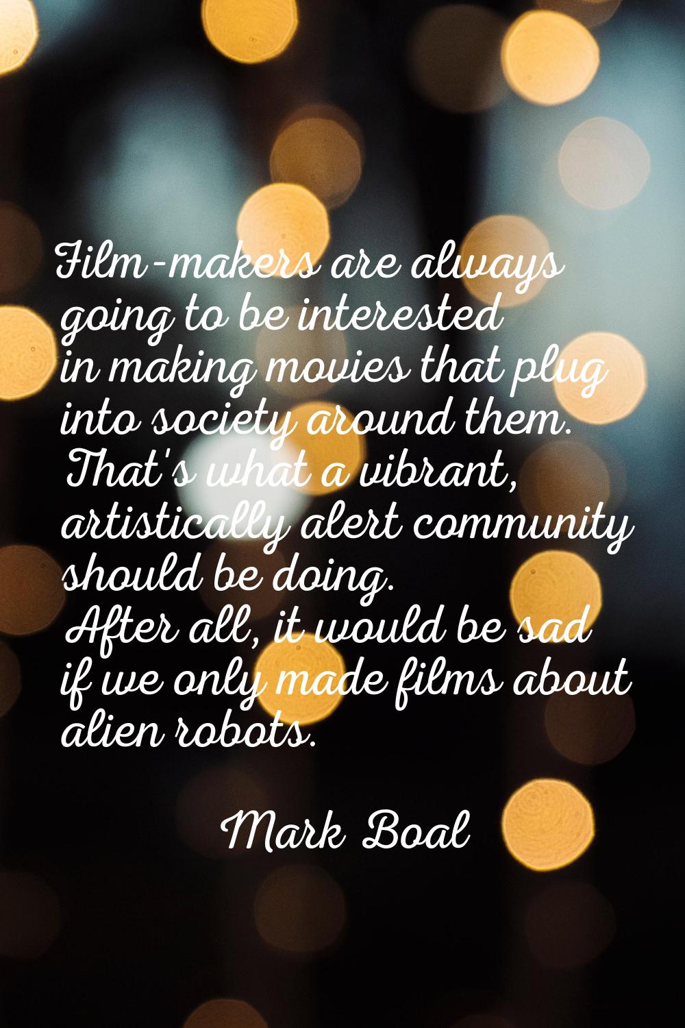 Film-makers are always going to be interested in making movies that plug into society around them. 