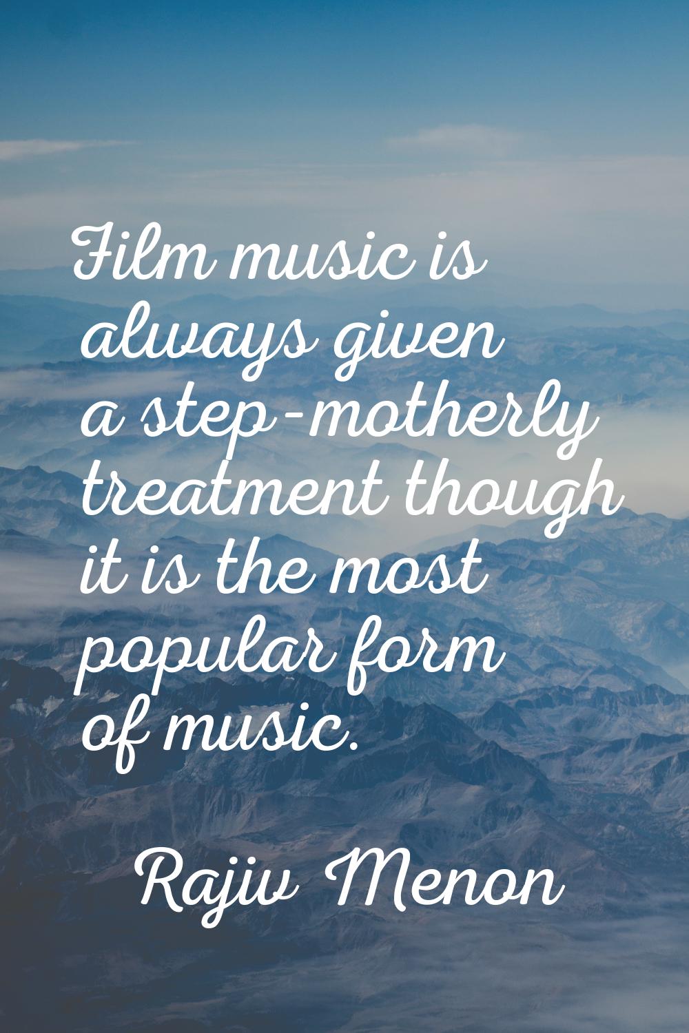Film music is always given a step-motherly treatment though it is the most popular form of music.