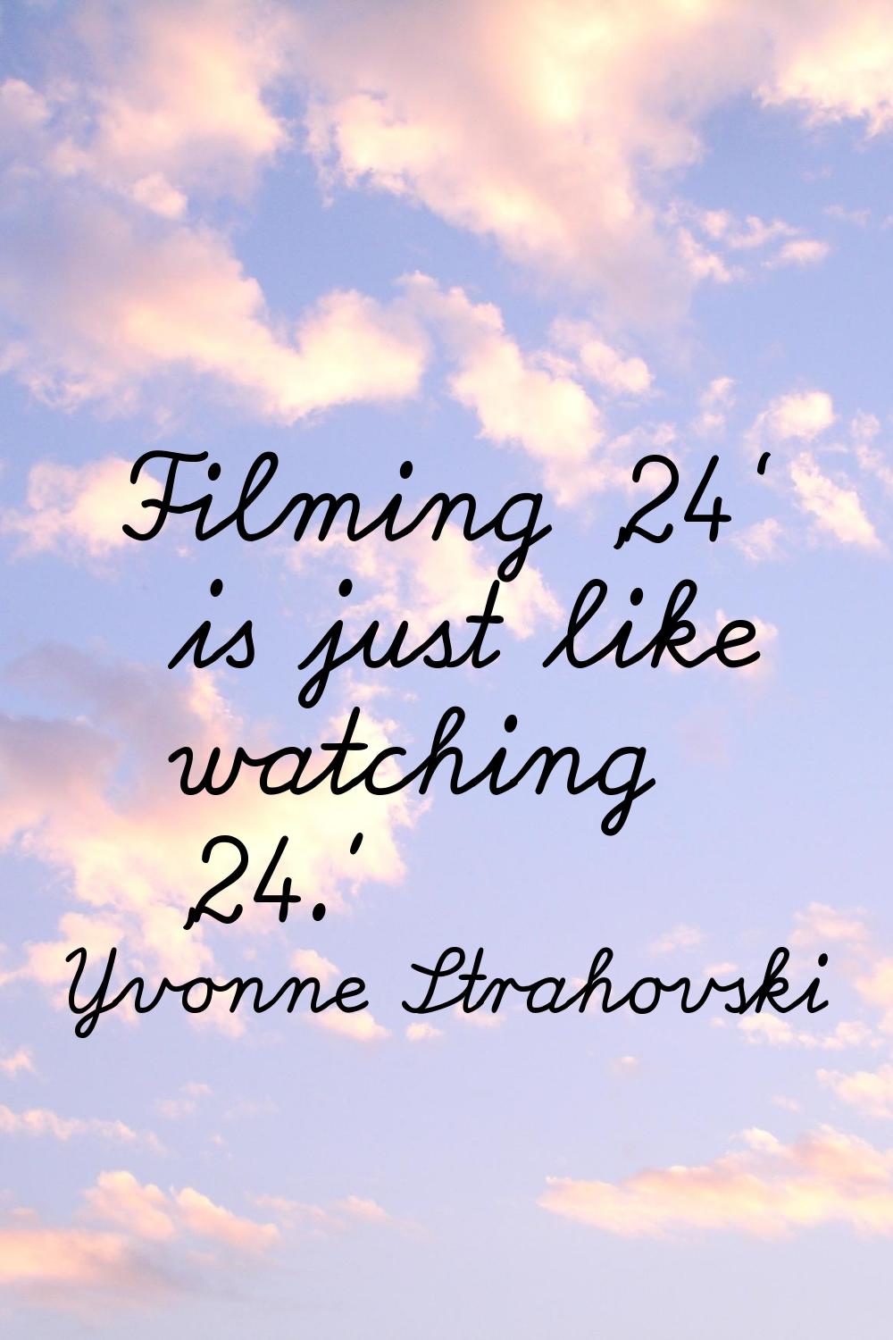 Filming '24' is just like watching '24.'