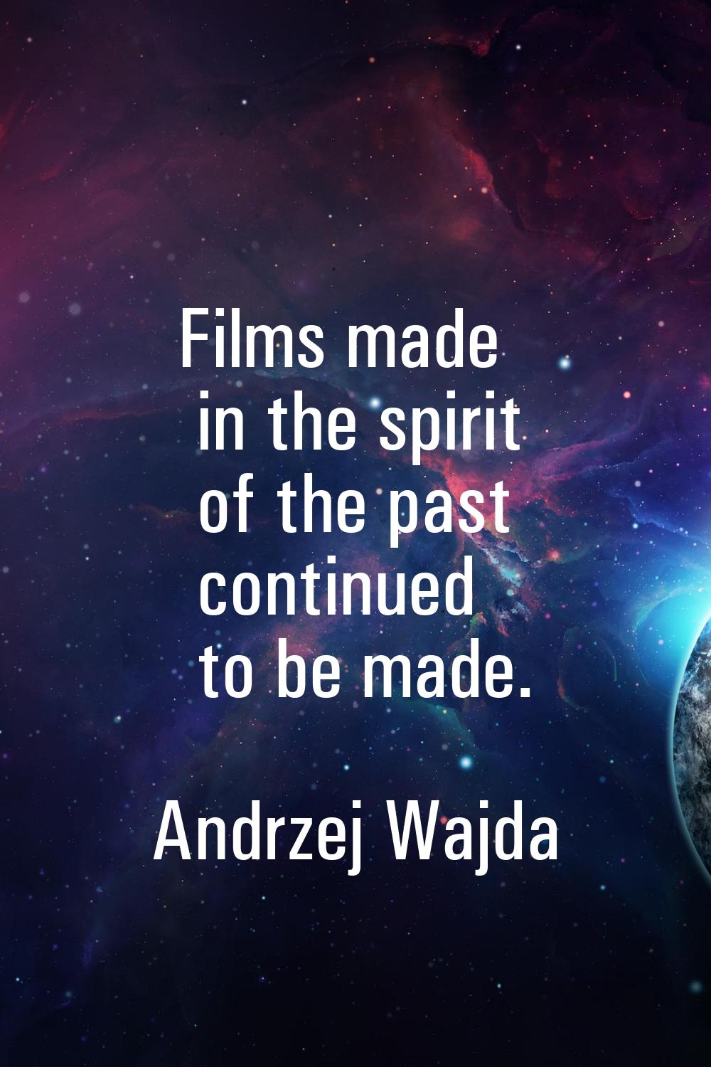 Films made in the spirit of the past continued to be made.