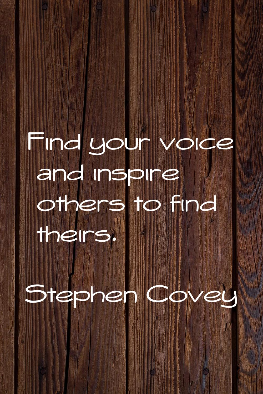 Find your voice and inspire others to find theirs.