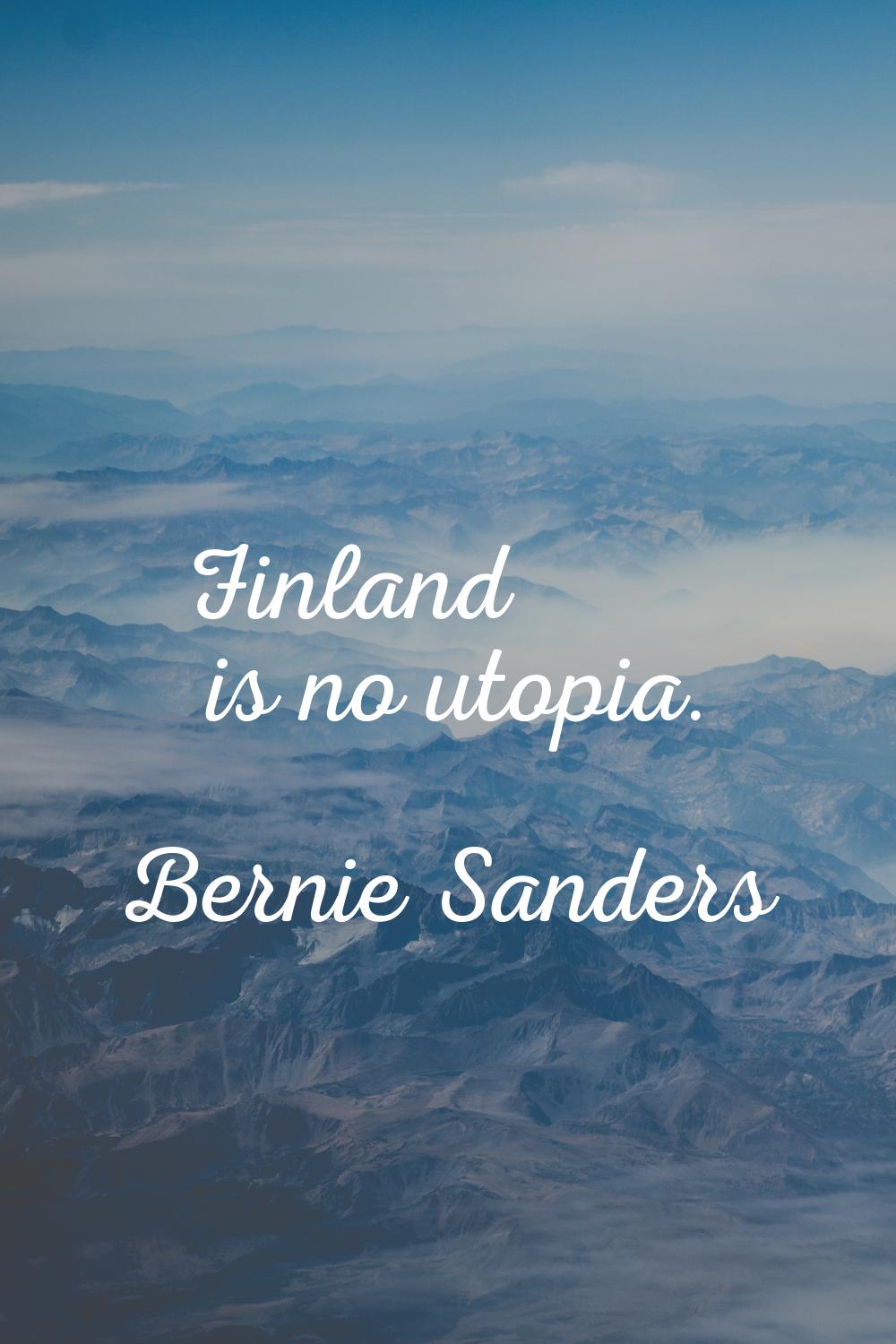 Finland is no utopia.