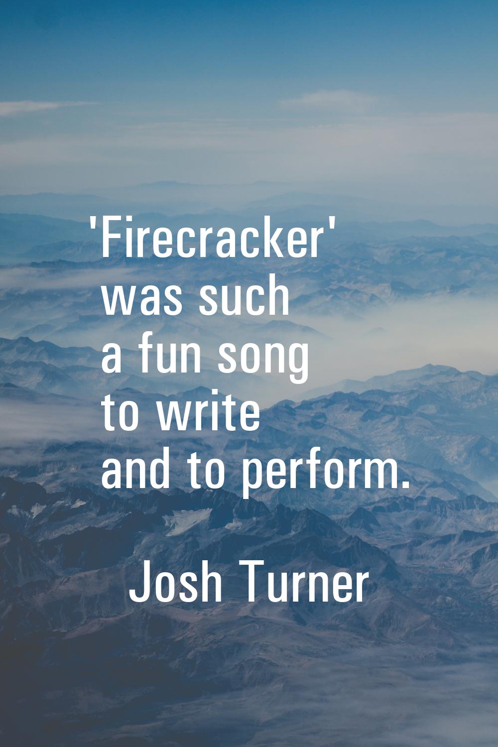 'Firecracker' was such a fun song to write and to perform.