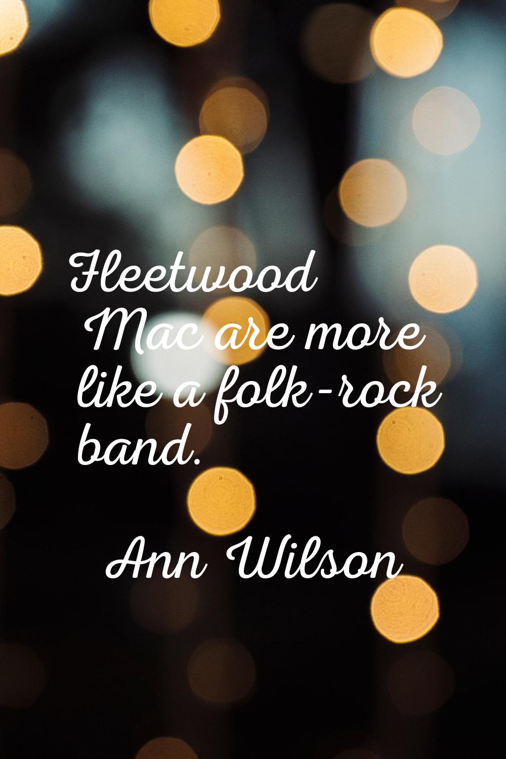 Fleetwood Mac are more like a folk-rock band.