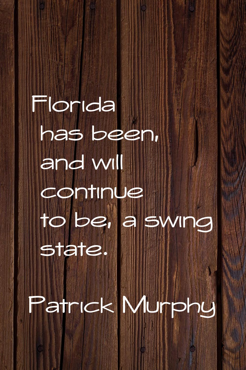 Florida has been, and will continue to be, a swing state.