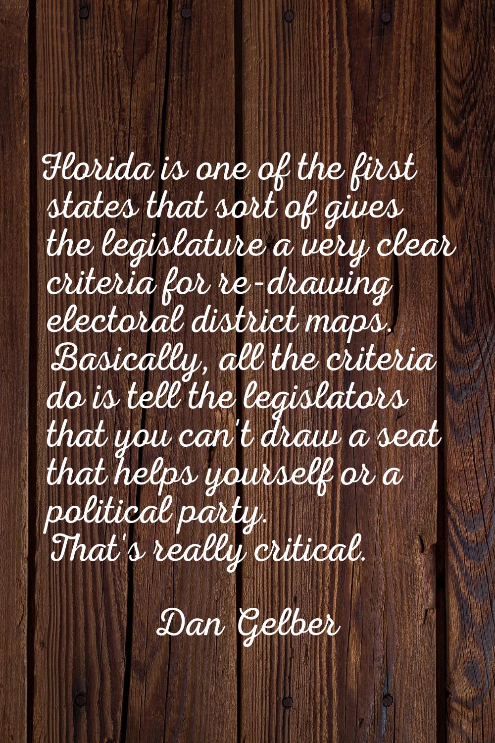 Florida is one of the first states that sort of gives the legislature a very clear criteria for re-