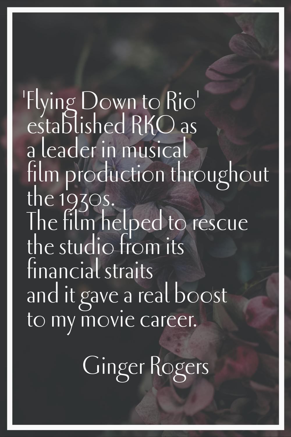 'Flying Down to Rio' established RKO as a leader in musical film production throughout the 1930s. T