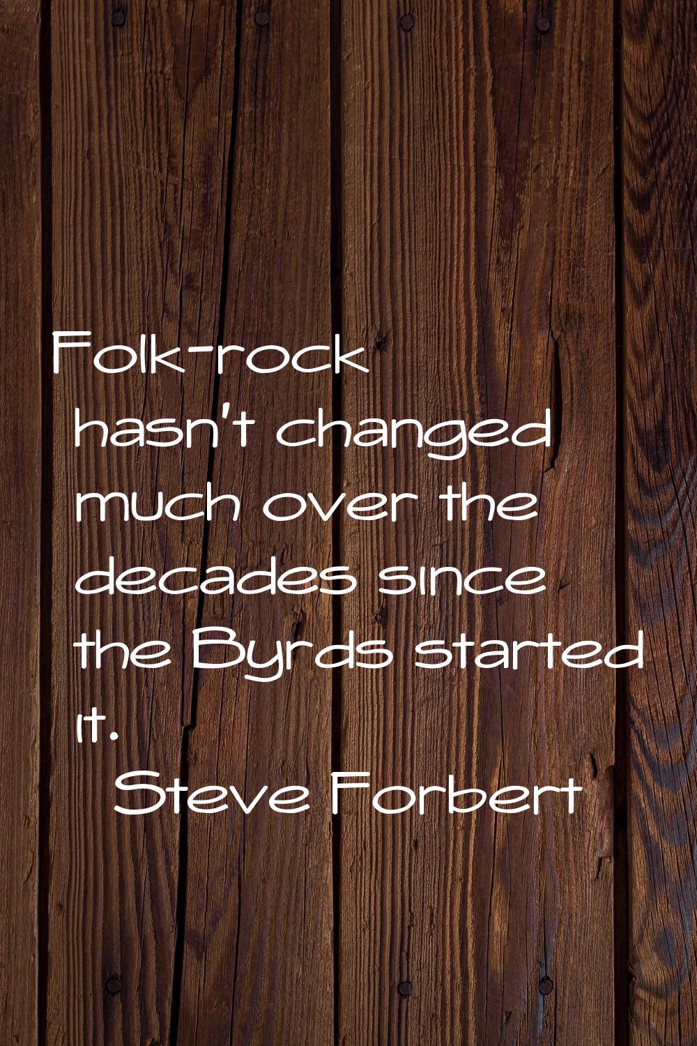 Folk-rock hasn't changed much over the decades since the Byrds started it.