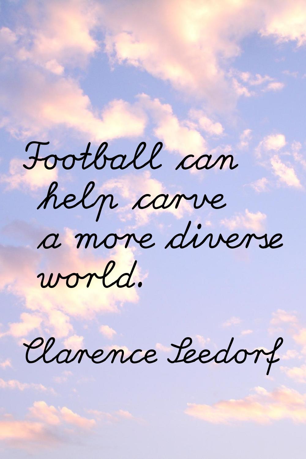 Football can help carve a more diverse world.