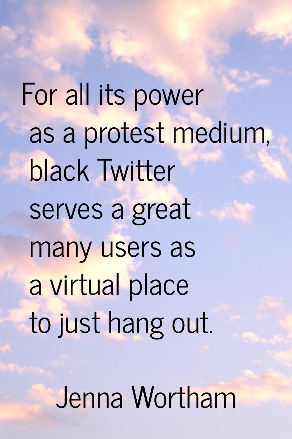 For all its power as a protest medium, black Twitter serves a great many users as a virtual place t