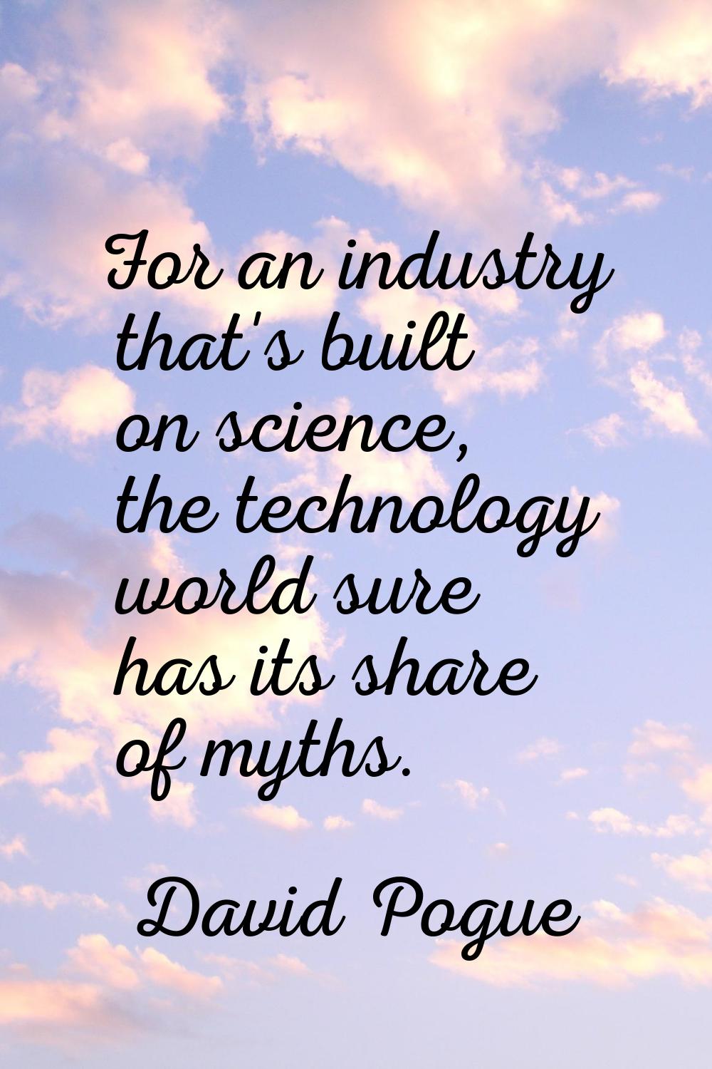 For an industry that's built on science, the technology world sure has its share of myths.
