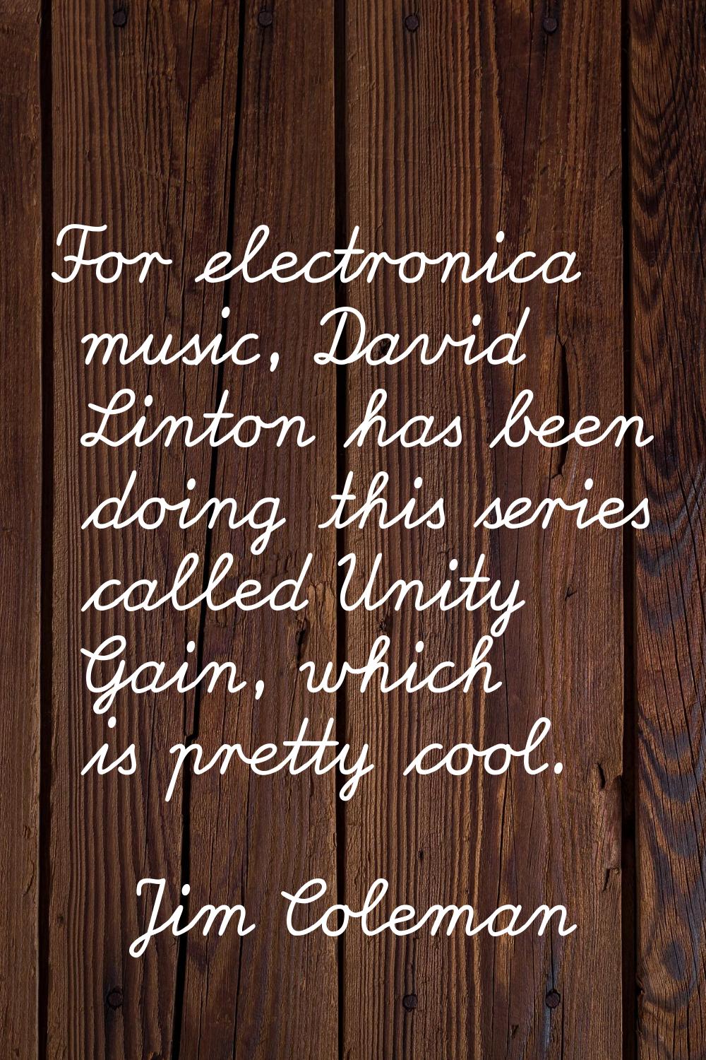 For electronica music, David Linton has been doing this series called Unity Gain, which is pretty c
