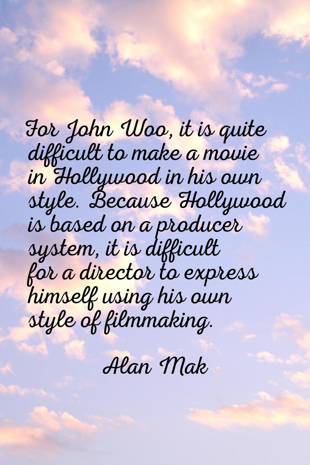For John Woo, it is quite difficult to make a movie in Hollywood in his own style. Because Hollywoo