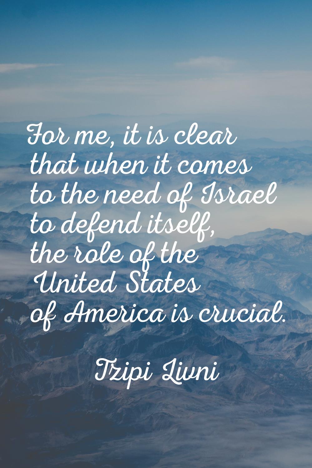For me, it is clear that when it comes to the need of Israel to defend itself, the role of the Unit