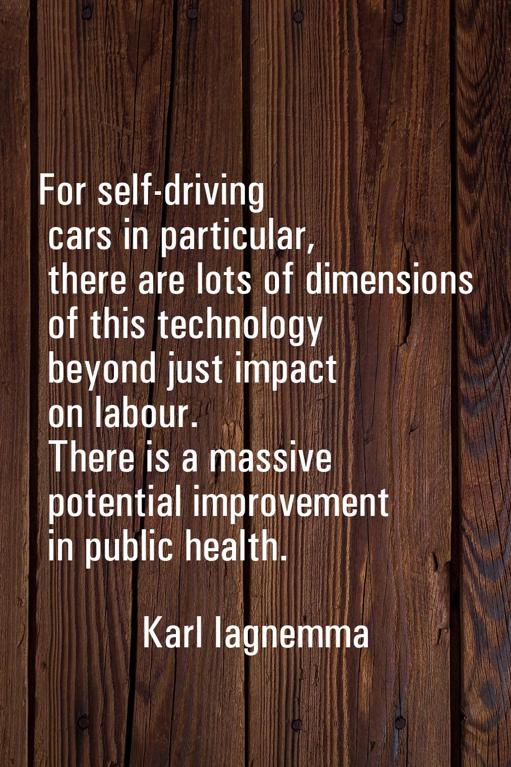 For self-driving cars in particular, there are lots of dimensions of this technology beyond just im