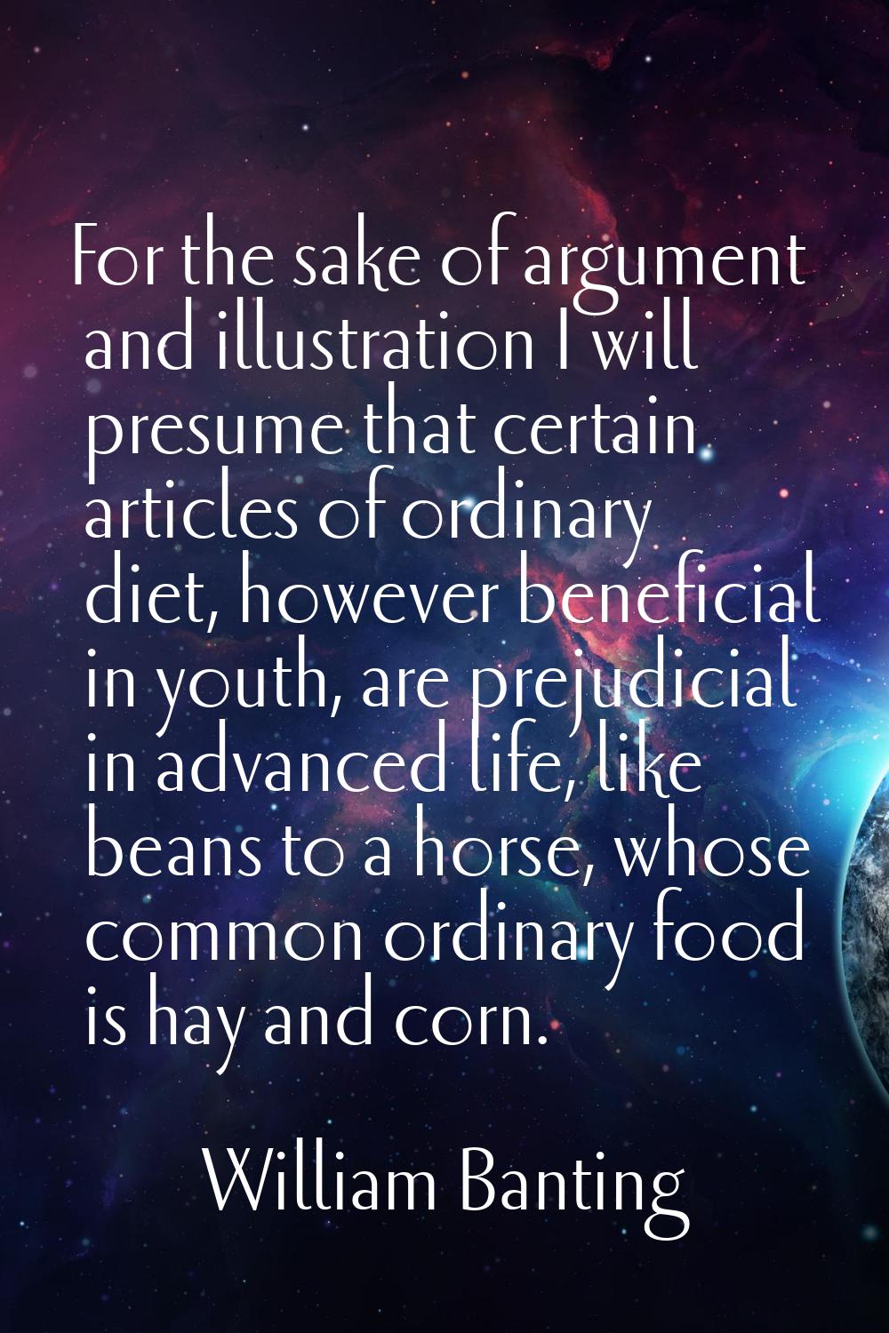 For the sake of argument and illustration I will presume that certain articles of ordinary diet, ho
